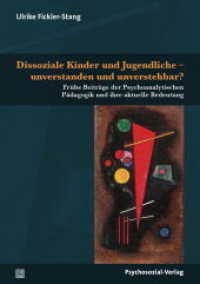 Dissoziale Kinder und Jugendliche - unverstanden und unverstehbar? : Frühe Beiträge der Psychoanalytischen Pädagogik und ihre aktuelle Bedeutung (Psychoanalytische Pädagogik) （2019. 305 S. 21 cm）