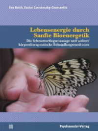 Lebensenergie durch Sanfte Bioenergetik : Die Schmetterlingsmassage und weitere körpertherapeutische Behandlungsmethoden (Neue Wege für Eltern und Kind) （2021. 226 S. 220 mm）