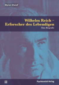 Wilhelm Reich - Erforscher des Lebendigen : Eine Biografie (Wissenschaft vom Lebendigen) （2022. 633 S. 210 mm）