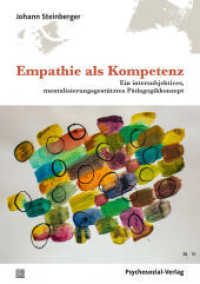 Empathie als Kompetenz : Ein intersubjektives, mentalisierungsgestütztes Pädagogikkonzept (Forschung Psychosozial) （2021. 418 S. 210 mm）
