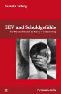 HIV und Schuldgefühle : Zur Psychodynamik in der HIV-Testberatung (Angewandte Sexualwissenschaft) （2020. 215 S. 190 mm）