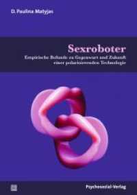 Sexroboter : Empirische Befunde zu Gegenwart und Zukunft einer polarisierenden Technologie (Angewandte Sexualwissenschaft) （2022. 196 S. 210 mm）
