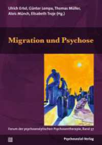 Migration und Psychose : Forum der psychoanalytischen Psychosentherapie, Band 37 (Forum der Psychoanalytischen Psychosentherapie) （2023. 174 S. 210 mm）