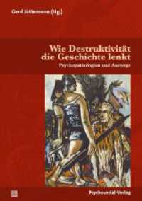 Wie Destruktivität die Geschichte lenkt : Psychopathologien und Auswege (Diskurse der Psychologie) （2023. 219 S. 210 mm）
