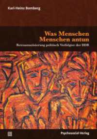 Was Menschen Menschen antun : Retraumatisierung politisch Verfolgter der DDR (Forum Psychosozial) （2024. 174 S. 210 mm）