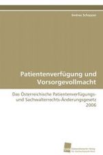 Patientenverfügung und Vorsorgevollmacht : Das Österreichische Patientenverfügungs- und  Sachwalterrechts-Änderungsgesetz 2006 （2008. 260 S. 220 mm）