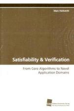 Satisfiability & Verification : From Core Algorithms to Novel Application Domains （2009. 236 S. 220 mm）