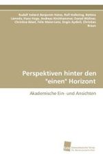 Perspektiven hinter den "einen" Horizont : Akademische Ein- und Ansichten （2008. 300 S. 220 mm）