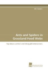 Ants and Spiders in Grassland Food Webs : Top-down control and intraguild interactions （2009. 124 S. 220 mm）