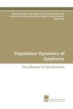 Population Dynamics of Epiphytes : The Influence of Host Branches （2009. 120 S. 220 mm）
