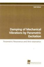 Damping of Mechanical Vibrations by Parametric Excitation : Parametric Resonance and Anti-resonance （2009. 244 S. 220 mm）