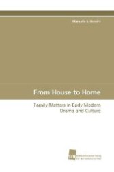 From House to Home : Family Matters in Early Modern Drama and Culture （2009. 312 S. 220 mm）