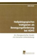 Heilpädagogisches Voltigieren als Bewegungsförderung bei ADHS : Ein therapeutischer Ansatz mit tierischer Unterstützung （2009. 144 S. 220 mm）