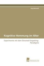 Kognitive Hemmung im Alter : Experimente mit dem Directed-Forgetting-Paradigma （2009. 180 S. 220 mm）