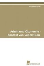 Arbeit und Ökonomie - Kontext von Supervision （2009. 268 S. 220 mm）