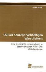 CSR als Konzept nachhaltigen Wirtschaftens : Eine empirische Untersuchung in österreichischen  Klein- und Mittelbetrieben （2009. 264 S. 220 mm）