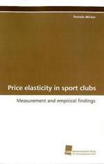 Price elasticity in sport clubs : Measurement and empirical findings （2009. 132 S. 220 mm）