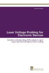 Laser Voltage Probing for Electronic Devices : Detailed understanding of the physical signal origin and forecast about future scaling （Aufl. 2012. 176 S. 220 mm）
