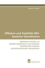 Effizienz und Stabilit&auml;t EBV-basierter Genvektoren : Molekulare Studien zur Etablierungseffizienz und nukle&auml;ren Stabilit&auml;t EBV-basierter extrachromosomaler Genvektoren （2009. 144 S. 220 mm）