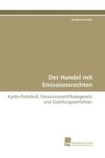 Der Handel mit Emissionsrechten : Kyoto-Protokoll, Emissionszertifikategesetz und Zuteilungsverfahren （2009. 220 S.）