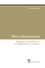 RFID in Manufacturing : Mapping the Shop Floor to IT-Enabled Business Processes （2010. 264 S. 220 mm）