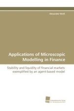 Applications of Microscopic Modelling in Finance : Stability and liquidity of financial markets exemplified by an agent-based model （2010. 172 S. 220 mm）