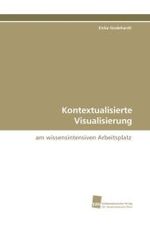 Kontextualisierte Visualisierung : am wissensintensiven Arbeitsplatz （2010. 180 S. 220 mm）
