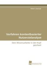 Verfahren kontextbasierter Nutzerzielanalyse : Dem Wissensarbeiter in den Kopf geschaut （2010. 100 S. 220 mm）