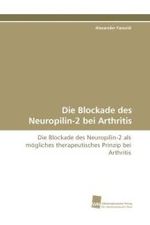 Die Blockade des Neuropilin-2 bei Arthritis : Die Blockade des Neuropilin-2 als m&ouml;gliches therapeutisches Prinzip bei Arthritis （2010. 128 S. 220 mm）