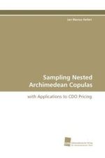 Sampling Nested Archimedean Copulas : with Applications to CDO Pricing （2010. 200 S. 220 mm）