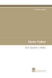 Ebola Fieber : Eine Seuche in Afrika （2010. 68 S. 220 mm）