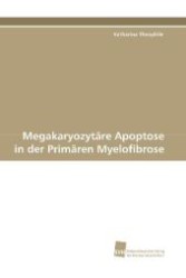 Megakaryozytäre Apoptose in der Primären Myelofibrose （2010. 116 S. 220 mm）
