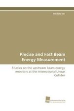 Precise and Fast Beam Energy Measurement : Studies on the upstream beam energy monitors at the International Linear Collider （2010. 156 S. 220 mm）