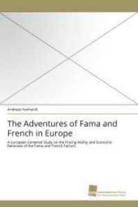 The Adventures of Fama and French in Europe : A European Centered Study on the Pricing Ability and Economic Rationale of the Fama and French Factors （2010. 464 S. 220 mm）