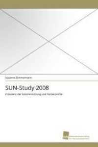 SUN-Study 2008 : Prävalenz der Solariennutzung und Nutzerprofile （2010. 164 S. 220 mm）