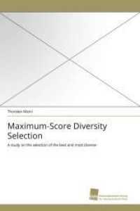 Maximum-Score Diversity Selection : A study on the selection of the best and most diverse （2010. 132 S. 220 mm）