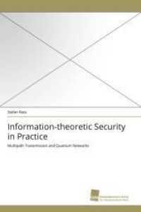 Information-theoretic Security in Practice : Multipath Transmission and Quantum Networks （2010. 184 S. 220 mm）