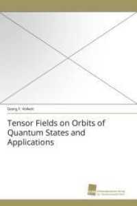 Tensor Fields on Orbits of Quantum States and Applications （2010. 116 S. 220 mm）