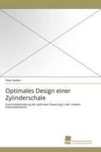 Optimales Design einer Zylinderschale : Eine Problemstellung der optimalen Steuerung in der Linearen Elastizit&auml;tstheorie （2010. 196 S. 220 mm）