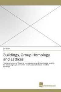 Buildings, Group Homology and Lattices : The construction of Wagoner complexes, general homological stability for classical groups and a new construction of lattices on affine buildings （2010. 180 S. 220 mm）