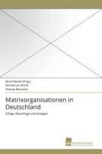Matrixorganisationen in Deutschland : Erfolge, Misserfolge und Strategien （2011. 120 S. 220 mm）