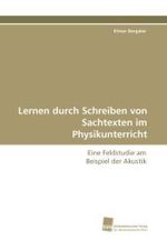 Lernen durch Schreiben von Sachtexten im Physikunterricht : Eine Feldstudie am Beispiel der Akustik （2010. 192 S. 220 mm）
