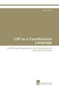 CSP as a Coordination Language : A CSP-based Approach to the Coordination of Concurrent Systems （2011. 204 S. 220 mm）