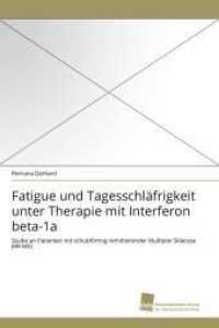 Fatigue und Tagesschl&auml;frigkeit unter Therapie mit Interferon beta-1a : Studie an Patienten mit schubf&ouml;rmig remittierender Multipler Sklerose (RR-MS) （2011. 132 S. 220 mm）