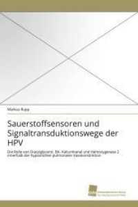Sauerstoffsensoren und Signaltransduktionswege der HPV : Die Rolle von Diacylglycerol, BK- Kaliumkanal und Hämoxygenase 2 innerhalb der hypoxischen pulmonalen Vasokonstriktion （2011. 120 S. 220 mm）