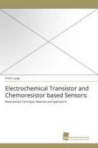 Electrochemical Transistor and Chemoresistor based Sensors: : Measurement Technique, Materials and Applications （2011. 120 S. 220 mm）