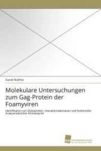 Molekulare Untersuchungen zum Gag-Protein der Foamyviren : Identifikation von Glykoprotein- Interaktionsdom&auml;nen und funktionelle Analyse basischer Aminos&auml;uren （2011. 200 S. 220 mm）