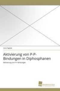 Aktivierung von P-P-Bindungen in Diphosphanen : Aktivierung von P-P-Bindungen （2011. 204 S. 220 mm）