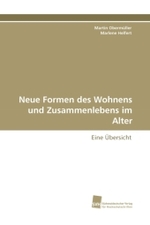 Neue Formen des Wohnens und Zusammenlebens im Alter : Eine Übersicht （2011. 104 S. 220 mm）