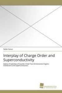 Interplay of Charge Order and Superconductivity : Optical Properties of Quarter-Filled Two-Dimensional Organic Conductors and Superconductors （2011. 268 S. 220 mm）